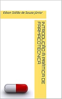 Livro INTRODUÇÃO À PRÁTICA DE FARMACOTÉCNICA: Edson Sidião de Souza Júnior