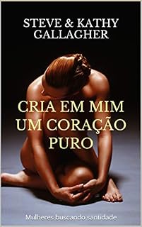 Livro CRIA EM MIM UM CORAÇÃO PURO: Mulheres buscando santidade