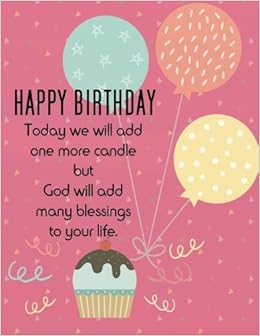 Happy Birthday Today We Will Add One More Candle But God Will Add Many Blessings To Your Life Birthday Notebook For Kids Kids Prayer Journal And Notebook Bible Study Journal Gift