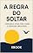 Livro A Regra do Soltar: Viva Leve, Pare de Carregar o Peso dos Outros