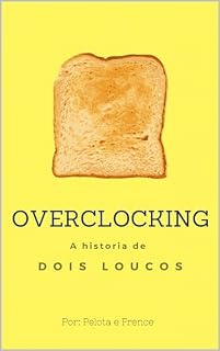 Livro Overclocking: A historia de dois loucos