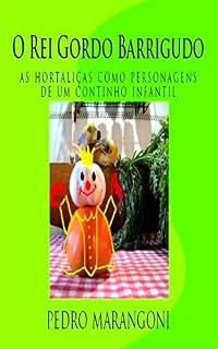 Livro O Rei Gordo Barrigudo: as hortaliças como personagens de um continho infantil