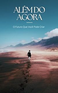 Livro Além do Agora: O Futuro Que Você Pode Criar