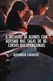 Livro A Inclusão De Alunos Com Autismo Nas Salas De Recursos Multifuncionais
