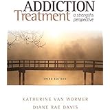 Addiction Treatment: A Strengths Perspective (Substance Abuse)