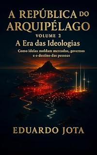 Livro A REPÚBLICA DO ARQUIPÉLAGO - VOLUME 2: A Era das ideologias