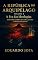 Livro A REPÚBLICA DO ARQUIPÉLAGO - VOLUME 2: A Era das ideologias