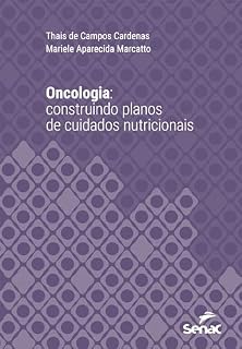 Livro Oncologia: construindo planos de cuidados nutricionais personalizados (Série Universitária)