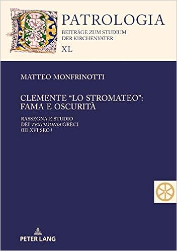 Clemente Lo Stromateo Fama E Oscurita Rassegna E Studio Dei Testimonia Greci Iii Xvi Sec 40 Patrologia Beitrage Zum Studium Der Kirchenvater Amazon Co Uk Monfrinotti Matteo 9783631815007 Books