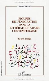 Figures de l'émigration dans la littérature arabe contemporaine