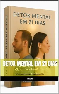 Livro Detox Mental em 21 Dias: O Caminho para a Clareza e a Transformação Interior