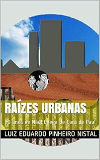Livro RAÍZES URBANAS: 20 anos de Não! Chega de Cara de Pau! (HISTÓRIAS EM POESIAS Livro 1)
