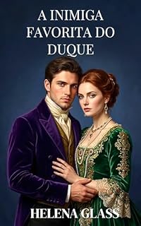 Livro A Inimiga Favorita do Duque: Um conto Regency cintilante de astúcia, apostas e jogos perversos (Enganos à Luz de Velas (Uma Coleção de Romances da Regência) Livro 2)