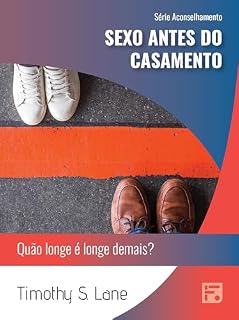Livro Sexo antes do casamento: quão longe é longe demais? (Série Aconselhamento Livro 42)