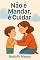Livro Não é Mandar, é Cuidar: livro infantil que ajuda crianças e famílias a entenderem o verdadeiro significado da obediência, respeito às regras e comportamento com amor