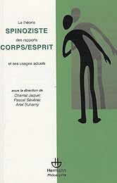 La  théorie spinoziste des rapports corps-esprit et des usages actuels
