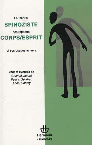 La  théorie spinoziste des rapports corps-esprit et des usages actuels