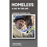 Homeless: A Day In The Life: A Homeless Veteran's Tale.
