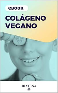 Livro Colágeno Vegano - Diatena (Diatena - Ebooks para ajudar a ter uma vida mais saudável e com bem-estar. Livro 2)