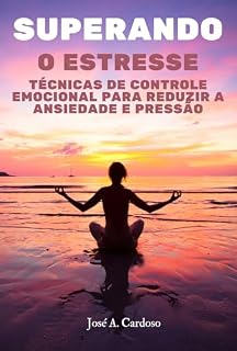 Livro Superando o Estresse: Técnicas de Controle Emocional para Reduzir a Ansiedade e Pressão