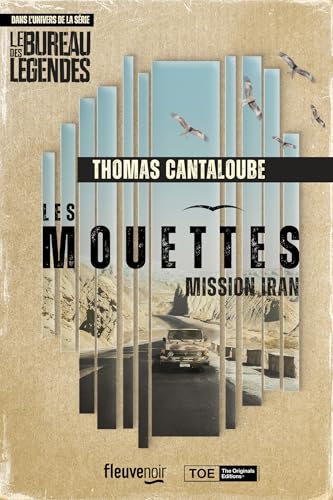 Les Mouettes - Mission Iran - Un thriller dans l'univers de la série Le Bureau des Légendes - Nouveauté 2025 (French Edition)