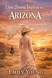 Livro Uma Dama Inglesa no Arizona (Série Um Oceano de Distância Livro 1)
