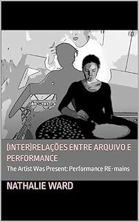 Livro (Inter)Relações entre Arquivo e Performance: The Artist Was Present: Performance RE-mains (The Artist Was Present: Performance RE-mains.)