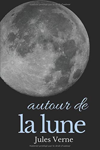 Autour De La Lune Un Roman D Anticipation De Jules Verne French Edition Verne Jules Amazon Com Books