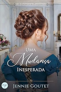 Livro Uma Mudança Inesperada: um romance de época regencial (As Crônicas dos Claverings Livro 1)