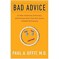 Bad Advice: Or Why Celebrities, Politicians, and Activists Aren't Your Best Source of Health Information