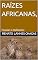 Livro RAÍZES AFRICANAS,: Poesias e Reflexões
