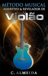 Livro MÉTODO MUSICAL ASSERTIVO & REVELADOR DE VIOLÃO: MÉTODO COMPLETO DE VIOLÃO