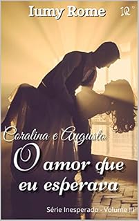 Livro Coralina e Augusto - O amor que eu esperava (Série Inesperado Livro 3)