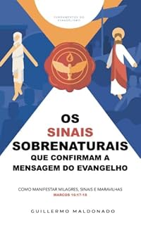Livro Sinais Sobrenaturais que Confirmam a Mensagem do Evangelho (Fundamentos da Evangelização Livro 3)
