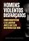 Livro Homens Violentos Disfarçados Como Identificar e Se Libertar Antes Que Eles Destruam Sua Vida