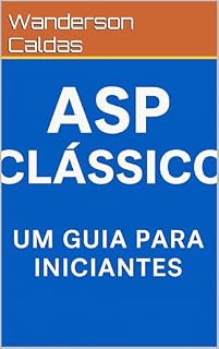 Livro ASP Clássico para Iniciantes: Do Zero ao Desenvolvimento Web