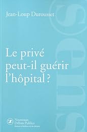 Le  privé peut-il guérir l'hôpital ?