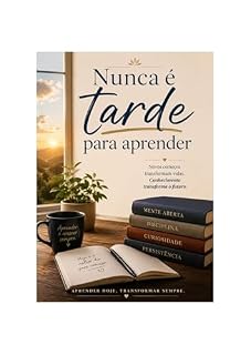 Livro Nunca é tarde para aprender: Um guia simples de inteligência artificial e redes sociais para recomeçar sua vida digital.