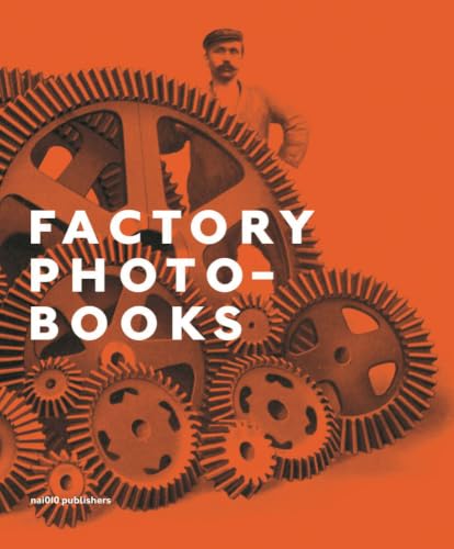 Factory Photobooks: The Self-Representation of the Factory in Photographic Publications
