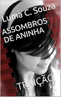 Livro ASSOMBROS DE ANINHA: TRAIÇÃO (Mulheres fortes Livro 3)