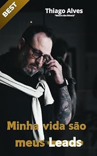 Livro Minha vida são meus leads: Como faturar mais 150k convertendo em vendas potenciais clientes que chegam para sua empresa de móveis planejados através dos anúncios na internet
