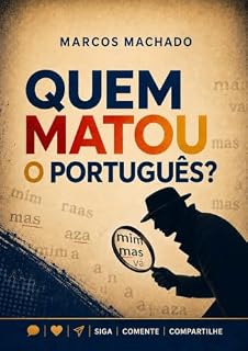 Livro Quem matou o Português?: Clique, curta, siga, comente e compartilhe!