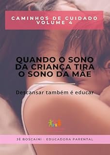 Livro Quando o sono da criança tira o sono da mãe: Descansar também é educar (Caminhos de Cuidado)