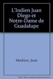 L' Indien Juan Diego et Notre-Dame de Guadalupe
