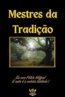 Livro Mestres da Tradição: Eu sou Fábio Miguel, e esta é a minha História!