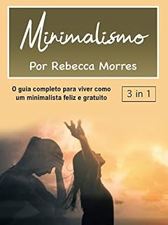 Livro Minimalismo: O guia completo para viver como um minimalista feliz e gratuito