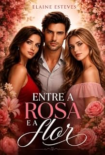 Livro ENTRE A ROSA E A FLOR