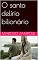 Livro O santo delírio bilionário