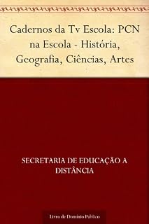 Livro Cadernos da Tv Escola: PCN na Escola - História Geografia Ciências Artes