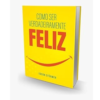 Livro Como Ser Verdadeiramente Feliz